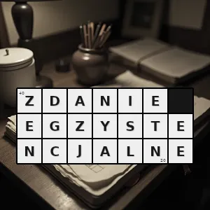 Hasło krzyżówkowe zdanie w którym informuje się o istnieniu danej rzeczy osoby bądź zjawiska w pewnych okolicznościach - zdanie egzystencjalne – rozwiązanie, synonimy, podpowiedzi i definicje krzyżówkowe